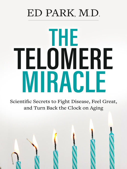 Title details for Telomere Miracle by Ed Park, MD - Available